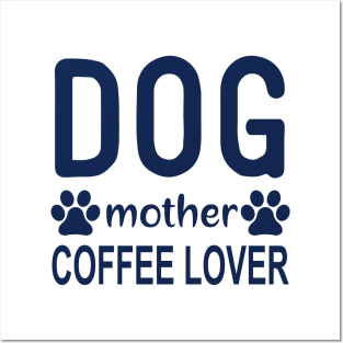 Dog Mother Coffee Lover Tee - A Blend of Puppy Love and Caffeine Comfort Posters and Art